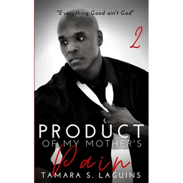 Product of My Mother's Pain: Reaping What You Sow Book 2