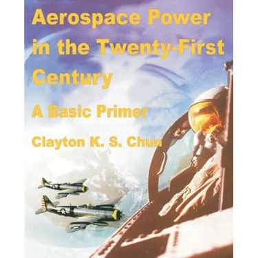 Aerospace Power in the Twenty-First Century