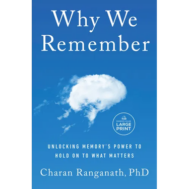 Why We Remember: Unlocking Memory's Power to Hold on to What Matters