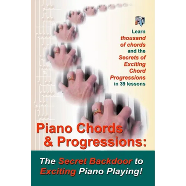 Piano Chords & Progressions: : The Secret Backdoor to Exciting Piano Playing!