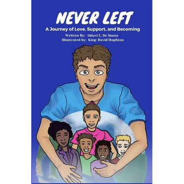 Never Left: A Journey of Love, Support and Becoming