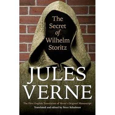The Secret of Wilhelm Storitz: The First English Translation of Verne's Original Manuscript