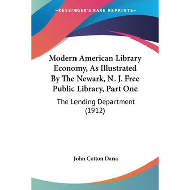 Modern American Library Economy, As Illustrated By The Newark, N. J. Free Public Library, Part One: The Lending Department (1912)