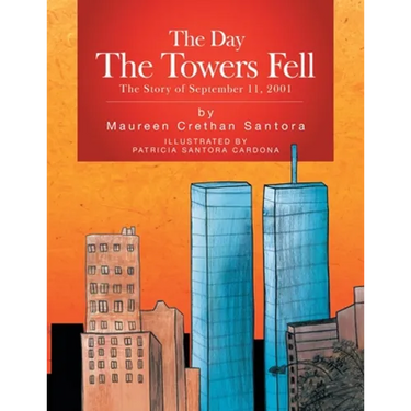 The Day the Towers Fell: The Story of September 11, 2001