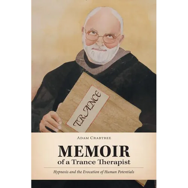 Memoir of a Trance Therapist: Hypnosis and the Evocation of Human Potentials