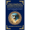 The Complete Friedrich Nietzsche Philosophy Collection (Vol. 2): The Genealogy of Morals, Twilight of the Idols & The Antichrist - Radical Critiques o
