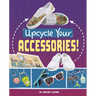 Upcycle Your Accessories!