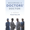 Becoming a Doctors' Doctor: A Memoir