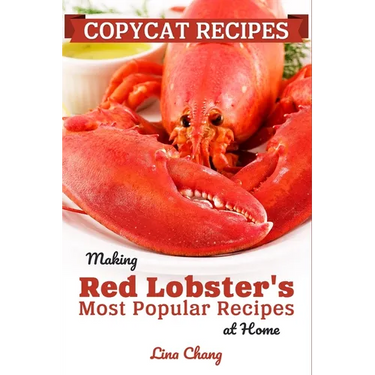 Copycat Recipes: Making Red Lobster's Most Popular Recipes at Home ***Black and White Edition***