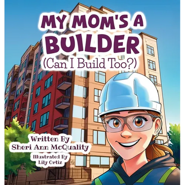 My Mom's a Builder (Can I Build Too?)