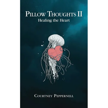 Pillow Thoughts II: Healing the Heart