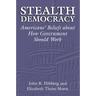 Stealth Democracy: Americans' Beliefs about How Government Should Work