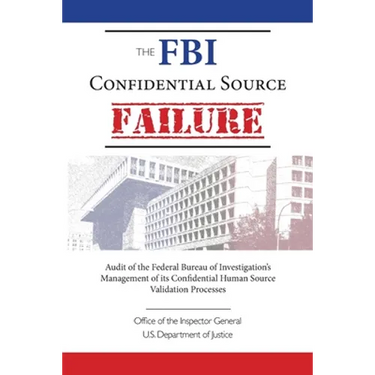 The FBI Confidential Source Failure: Audit of the Federal Bureau of Investigation's Management of its Confidential Human Source Validation Processes b