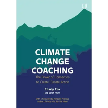 Climate Change Coaching: The Power of Connection to Create Climate Action