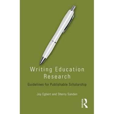 Writing Education Research: Guidelines for Publishable Scholarship
