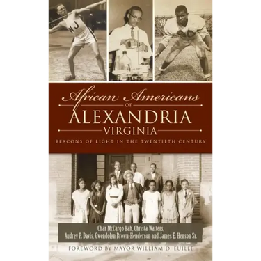 African Americans of Alexandria, Virginia: Beacons of Light in the Twentieth Century