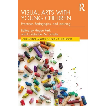 Visual Arts with Young Children: Practices, Pedagogies, and Learning