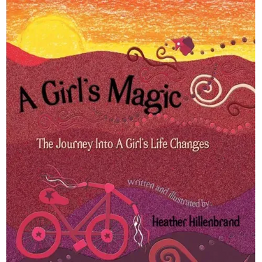 A Girl's Magic: The Journey Into A Girl's Life Changes