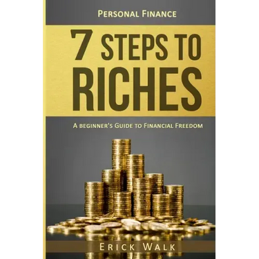 Personal Finance: 7 Steps to Riches: A Beginner's Guide to Financial Freedom