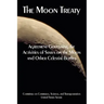 The Moon Treaty: Agreement Governing the Activities of States on the Moon and Other Celestial Bodies
