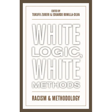 White Logic, White Methods: Racism and Methodology