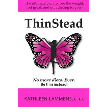 ThinStead: The ultimate plan to lose the weight, feel great, and quit dieting forever!