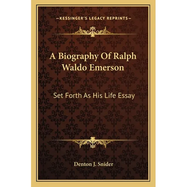 A Biography Of Ralph Waldo Emerson: Set Forth As His Life Essay