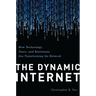 The Dynamic Internet: How Technology, Users, and Businesses are Transforming the Network