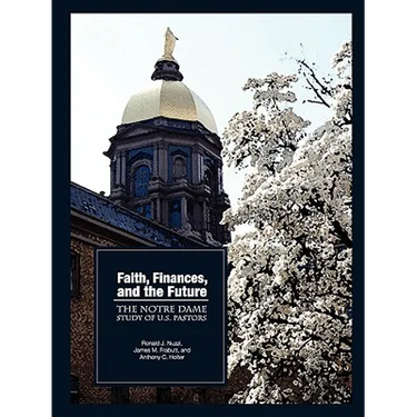 Faith, Finances, and the Future: The Notre Dame Study of U.S. Pastors