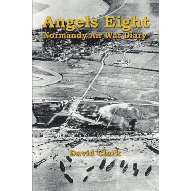 Angels Eight: Normandy Air War Diary