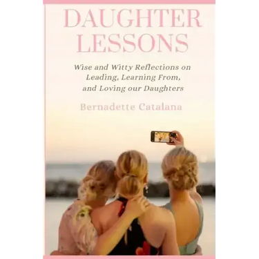 Daughter Lessons: Wise and Witty Reflections on Leading, Learning From, and Loving our Daughters