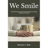 We Smile: Communication & Cooperation Strategies for Healing, Intimacy, & Teamwork