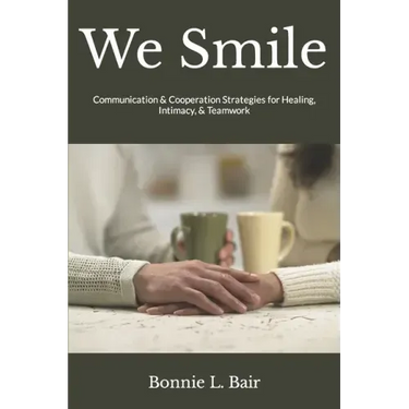 We Smile: Communication & Cooperation Strategies for Healing, Intimacy, & Teamwork