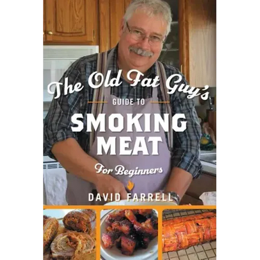 The Old Fat Guy's Guide to Smoking Meat for Beginners