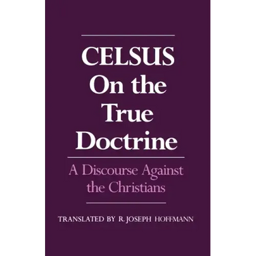 On the True Doctrine: A Discourse Against the Christians