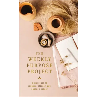 The Weekly Purpose Project: A Challenge to Journal, Reflect, and Pursue Purpose