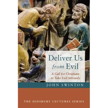 Deliver Us from Evil: A Call for Christians to Take Evil Seriously