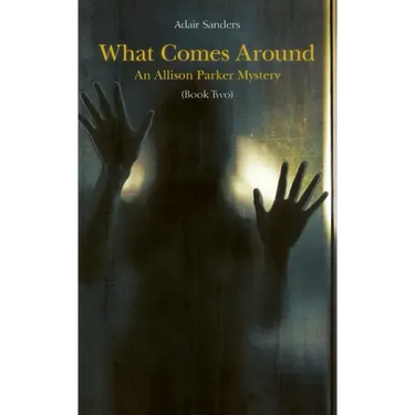 What Comes Around: An Allison Parker Mystery