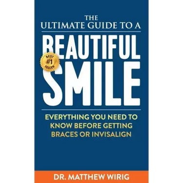 The Ultimate Guide to a Beautiful Smile: Everything you need to know before getting braces or Invisalign!