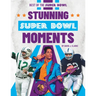 Stunning Super Bowl Moments