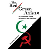 The Red-Green Axis 2.0: An Existential Threat to America and the World