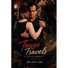 Tango Travels: A Life in Embrace