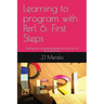 Learning to Program with Perl 6: First Steps: Getting Into Programming Without Leaving the Command Line.