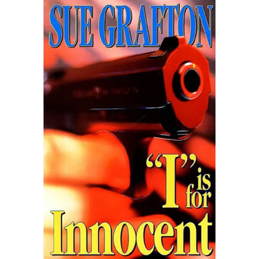 I Is for Innocent: A Kinsey Millhone Novel