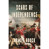 Scars of Independence: America's Violent Birth