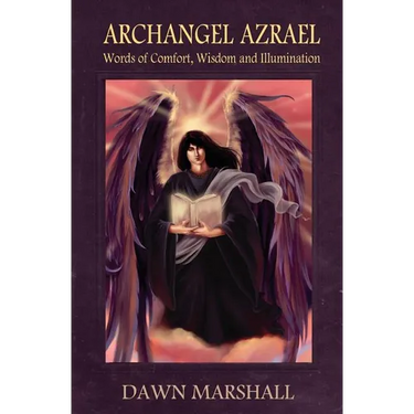 Archangel Azrael: Words of comfort, Wisdom and Illumination