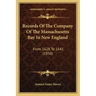 Records Of The Company Of The Massachusetts Bay In New England: From 1628 To 1641 (1850)