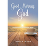Good Morning God: 30-Day Devotional and Journal for Women