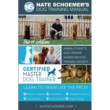 Nate Schoemer's Dog Training Manual: Animal Planet's Dog Trainer Shares His Dog Training Secrets