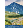 The Great Love of God: Encountering God's Heart for a Hostile World